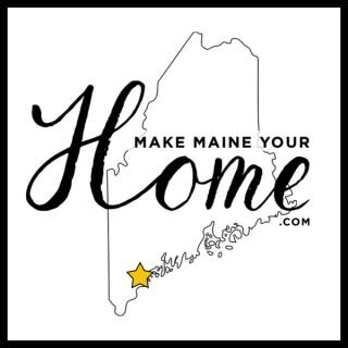 Make Maine Your Home