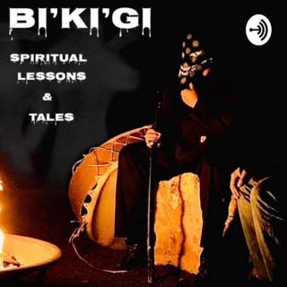 Bi’ki’gi Spiritual Lessons and Tales