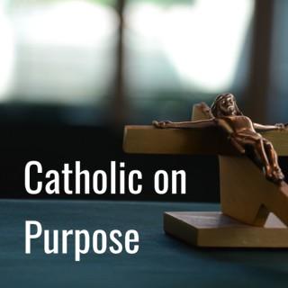 Catholic on Purpose