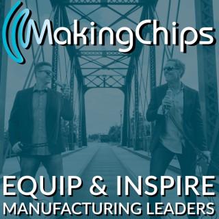 MakingChips | Equipping Manufacturing Leaders