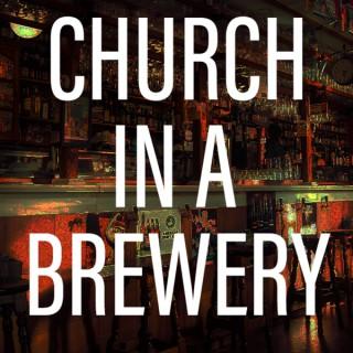 Church In A Brewery Podcast
