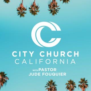 CITY CHURCH CALIFORNIA with Pastor Jude Fouquier