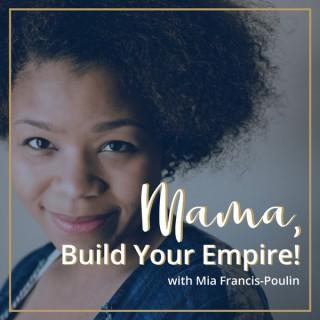 Mama, Build Your Empire
