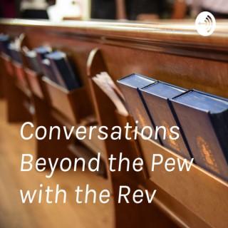 Conversations Beyond the Pew with the Rev