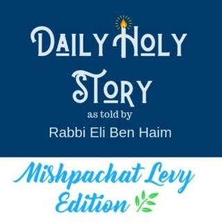 Daily Holy Story  by Rabbi Eli Ben Haim