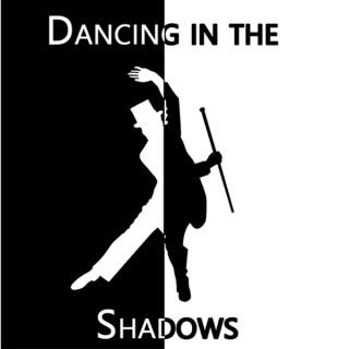Dancing in the shadows