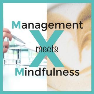 Management meets Mindfulness – wertvolles Management-Wissen mit einer Prise Achtsamkeit