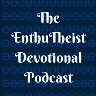 Enthutheist Devotional Podcast