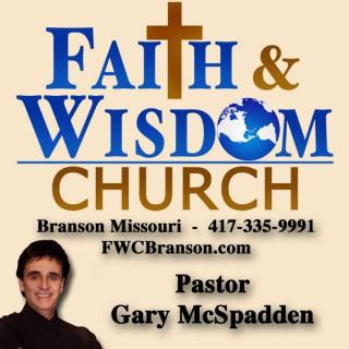 Faith And Wisdom With Pastor Gary McSpadden