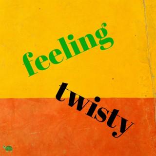 Feeling Twisty