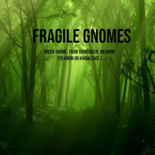 Fragile Gnome Podcast