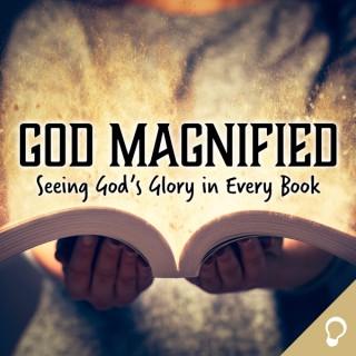 God Magnified: Seeing God’s Glory in Every Book