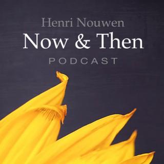 Henri Nouwen, Now & Then | Podcast
