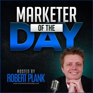 Marketer of the Day with Robert Plank: Get Daily Insights from the Top Internet Marketers & Entrepreneurs Around the World