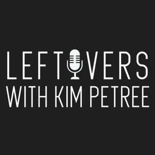 Leftovers With Kim Petree