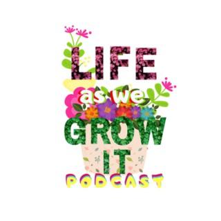 Life as We Grow It