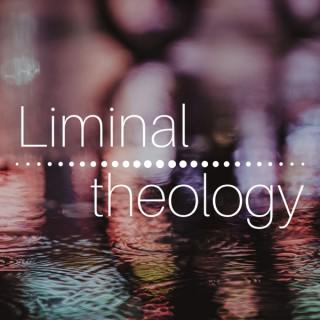 Liminal Theology