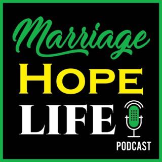 Marriage Hope Life Podcast