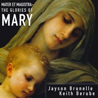 Mater et Magistra: The Glories of Mary with Jayson Brunelle and Keith Berube