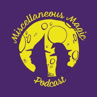 Miscellaneous Magic Podcast