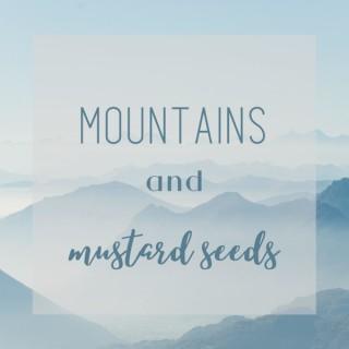 Mountains and Mustard Seeds