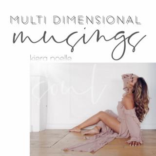 Multi Dimensional Musings with Kiera Noelle