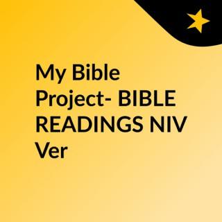 My Bible Project- BIBLE READINGS NIV Ver