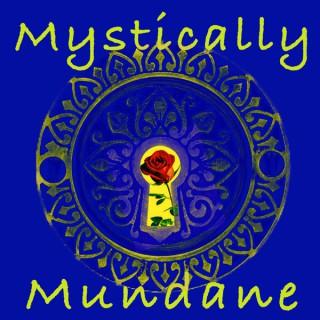 Mystically Mundane Podcast