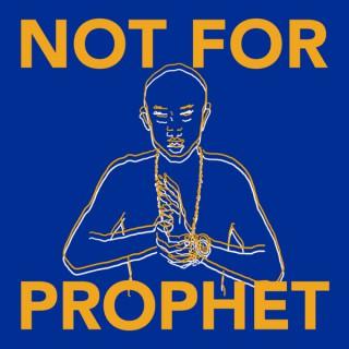 Not for Prophet