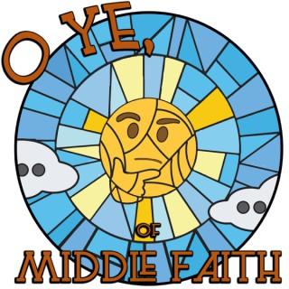 O Ye of Middle Faith