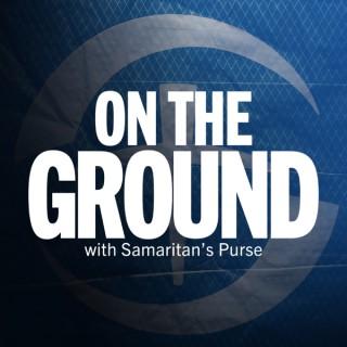 On the Ground with Samaritan's Purse