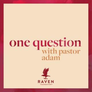 One Question with Pastor Adam