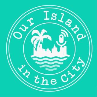 Our Island in the City Podcast