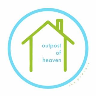 Outpost of Heaven: the podcast