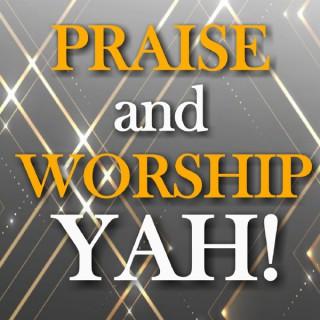 PRAISE and WORSHIP YAH! (RUACH n TRUTH)