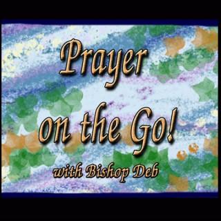 Prayer on the Go! - with Bishop Deb