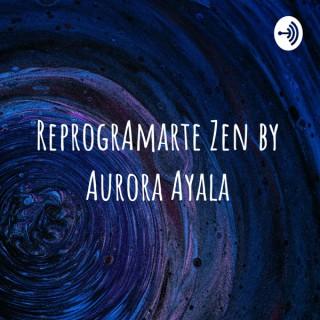 ReprogrAmarte Zen by Aurora Ayala