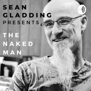 Sean Gladding presents The Naked Man