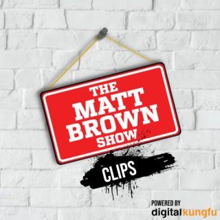 Matt Brown Show - CLIPS!