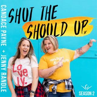 Shut the Should Up with Candace Payne + Jenny Randle