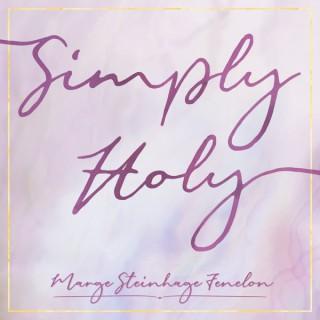 Simply Holy with Marge Fenelon