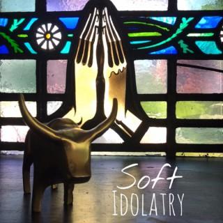 Soft Idolatry