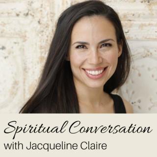 Spiritual Conversation with Jacqueline Claire