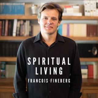 Spiritual Living With Francois Fineberg