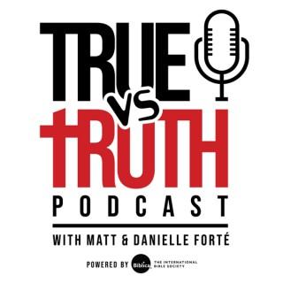 True Vs. Truth Podcast