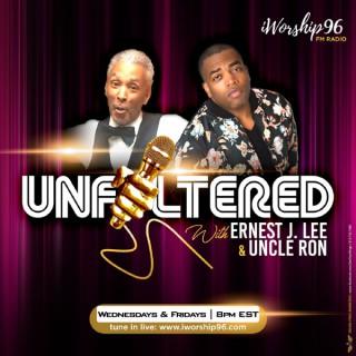 Unfiltered w/Ernest J. Lee & Uncle Ron