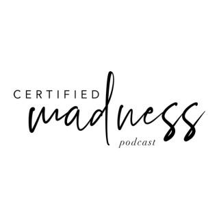 Certified Madness Podcast