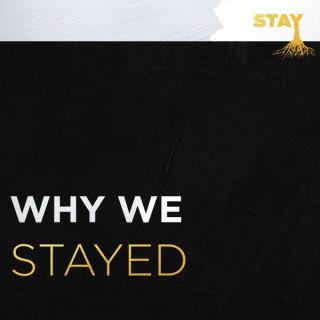 WHY WE STAYED