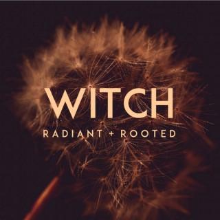 Witch: Radiant + Rooted