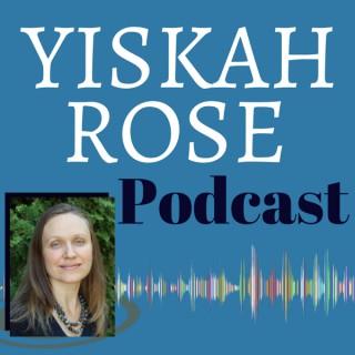 Yiskah Rose Podcast